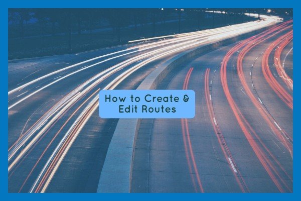 create and edit routes